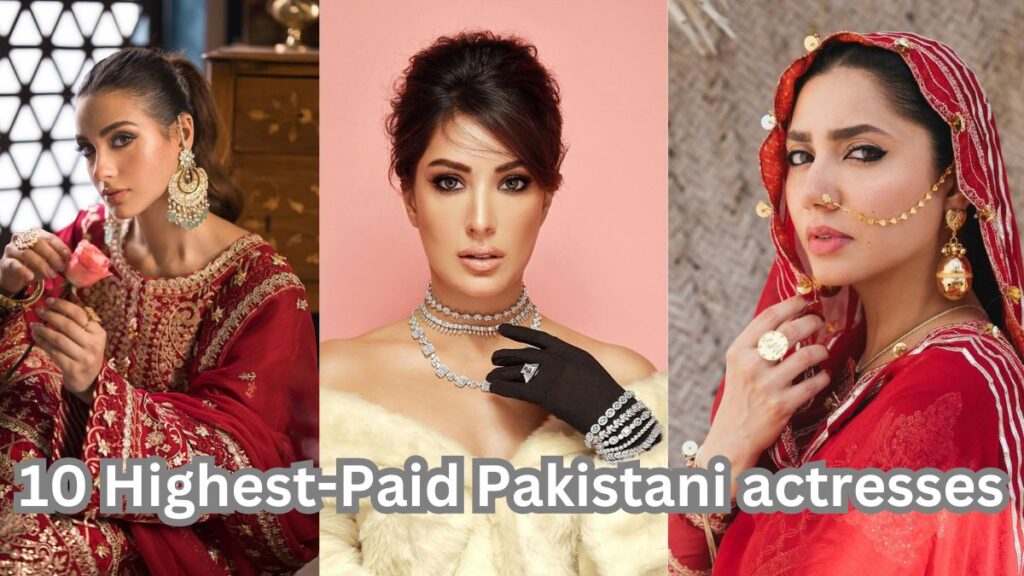 10 Highest-Paid Pakistani actresses